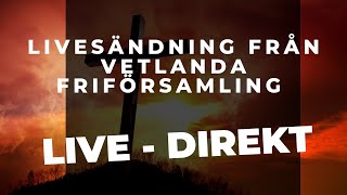 LIVE Väckelsemöte  2210 2023 1700  Vetlanda Friförsamling [upl. by Thibaud]