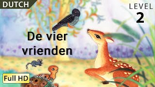 De vier vrienden Leer Nederlands met ondertitels  Verhaal voor kinderen en volwassenen [upl. by Silas789]