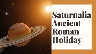 Saturnalia Ancient Roman Precursor to Christmas [upl. by Ytissahc]