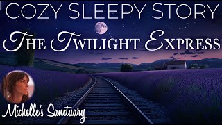 Sleepy Train Journey ✨ The Twilight Express 🌙 Cozy Bedtime Story for GrownUps train sounds [upl. by Aicatsana]