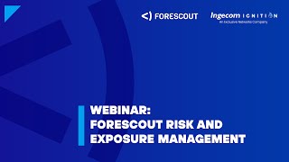 Webinar Forescout  Risk and Exposure Management 🔐 [upl. by Lilaj77]