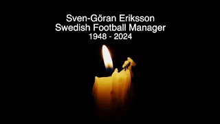 SVENGORAN ERIKSSON  RIP  TRIBUTE TO THE SWEDISH FOOTBALL MANAGER WHO HAS DIED AGED 76 [upl. by Aliehc]