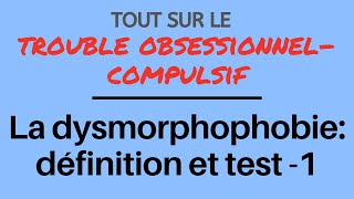 La dysmorphophobie TOC définition et test pour vous aider à savoir si elle vous touche  1 [upl. by Zaccaria]