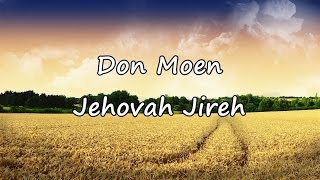 Don Moen  Jehovah Jireh with lyrics [upl. by Shanahan138]