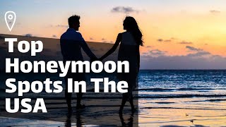 10 Amazing Honeymoon Destinations in the USA Perfect for a Romantic Getaway [upl. by Eirret]