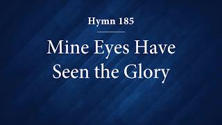 Hymn 185  Mine Eyes Have Seen the Glory [upl. by Morey513]