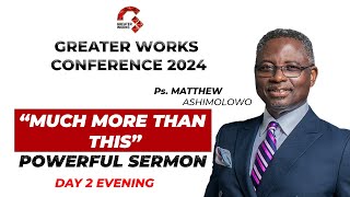 GREATER WORKS CONFERENCE 2024  Ps Matthew Ashimolowo  DAY 2 EVENING  MUCH MORE THAN THIS [upl. by Ashley]