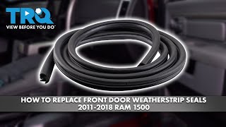 How to Replace Front Door Weatherstrip Seals 20112018 Ram 1500 [upl. by Apeed]