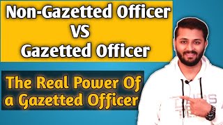 What Is Gazetted Officer  Power Of A Gazetted Officer  गज़ेटेड अफसर कौन होते है [upl. by Weide]