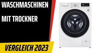 TOP7 Die besten Waschmaschinen mit trockner Wasch­trock­ner Test amp Vergleich 2023  Deutsch [upl. by Yclek783]