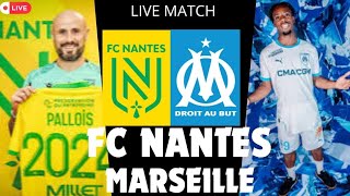 🔴 FC NANTES  MARSEILLE  MARSEILLE DOIT SE RELANCE  LIVE DIRECT [upl. by Livesay]