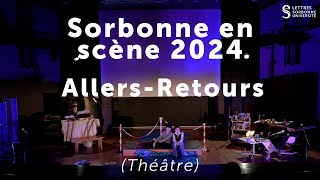 Sorbonne en scène 2024  Allersretours Théâtre [upl. by Zendah360]