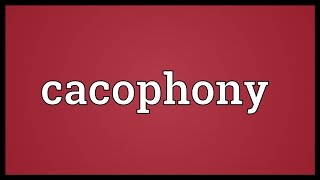 Cacophony Meaning [upl. by Lorrie]