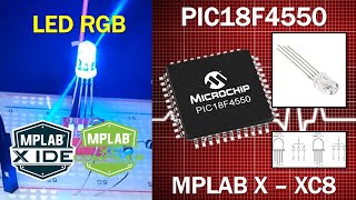 PIC18F4550 ¿Cómo programar led RGB MPLAB X Compilador XC8 [upl. by Corry99]