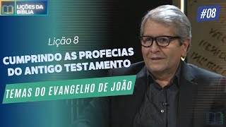 Lição 8  Cumprindo as Profecias do Antigo Testamento  Temas do Evangelho de João [upl. by Antonina]