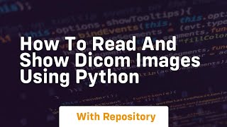 How to read and show dicom images using python [upl. by Fairman]