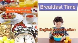 Breakfast Time  Food English Conversation  Learn How to Speak English Fluently [upl. by Matty646]