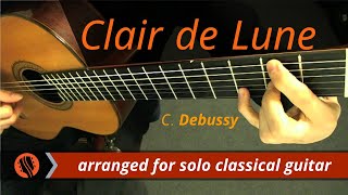 Clair de Lune Suite Bergamasque by C Debussy classical guitar arrangement by Emre Sabuncuoğlu [upl. by Herby775]