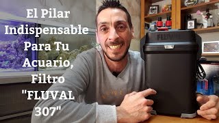 🔵 Análisis Y Revision Del Filtro quotFLUVAL 307quot Y La Nueva Serie De Filtros 07 De Fluval Acuarios MB [upl. by Asyram]