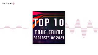 True Crime Feed  Top 10 True Crime Podcasts of 2023 [upl. by Alemap518]