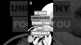 10 Most Unhealthy Foods You eat regularly [upl. by Uwkuhceki388]