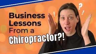 Business Lessons From a Chiropractor [upl. by Eisdnyl]