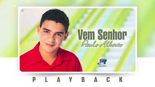 Paulo Alberto  Vem Senhor Playback [upl. by Lynea]