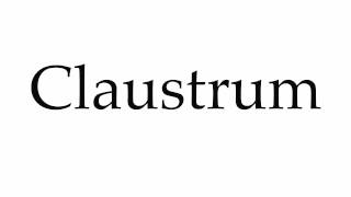 How to Pronounce Claustrum [upl. by Philippa244]