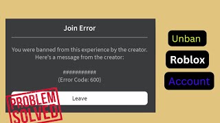 Roblox you were banned from this experience by the creator Error code 600  Problem solved [upl. by Samira]