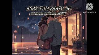 Agar tum saath ho lofi Reverb Song [upl. by Lymn]