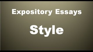 Style in Expository Essays [upl. by Aihsatan774]