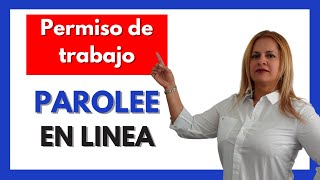 🔴 Como solicitar el PERMISO DE TRABAJO con PAROLEE 🔴 [upl. by Wayne]