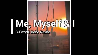 Me Myself amp I  GEazy X Bebe Rexha [upl. by Sairahcaz135]