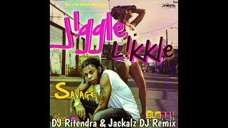 Jiggle Likkle  DJ Ritendra x Jackalz DJ x Savage Savo Reggaeton Remix [upl. by Cirre]