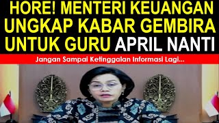 Horee Langsung kabar gembira dari menteri keuangan untuk semua guru pada bulan april 2023 [upl. by Foster]