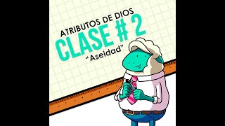 Clase  2 Atributos de DIOS quotLa aseidadquot [upl. by Otreblide]