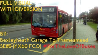 FULL VISUAL  DIVERSION  London Bus Route B11 Bexleyheath Garage To Thamesmead  SE80 YX60 FCO [upl. by Walliw]