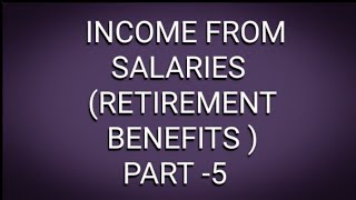 INCOME FROM SALARIES RETIREMENT BENEFITS PART 5  PENSION WITH EXAMPLE [upl. by Ycram192]