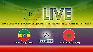 LIVE  Ethiopia vs Morocco  U20 WOMEN’S WORLD CUP QUALIFIERS Final Round 2nd leg ኢትዮጵያ ከ ሞሮኮ [upl. by Imij469]