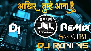 Aakhir Tumhe Aana Hai Jara Der Lagegi Trending Reels JBL Hindi No 1 JBL Vibration Dj Ravi Vs [upl. by Notsuj]