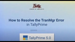 How to Resolve the TranMgr Error in TallyPrime [upl. by Flodur393]