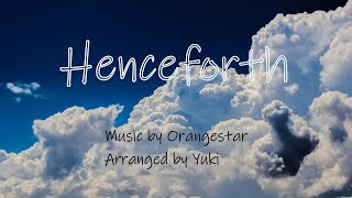 【Orangestar】 Henceforth アレンジ [upl. by Fachanan]