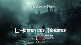 LHéritier des ténèbres  Clark Ashton Smith 1932 fantastique livreaudio livreaudiofrançais [upl. by Ahtanamas]