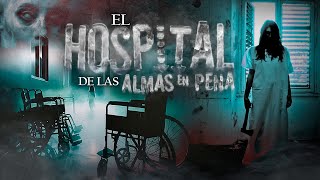 El Hospital de las Almas en Pena [upl. by Aniehs387]