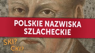 Polskie nazwiska szlacheckie O czym naprawdę świadczyło quotskiquot lub quotckiquot na końcu [upl. by Hi]