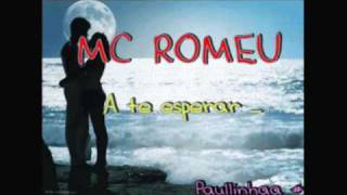 Mc Romeu A te esperar ♥ [upl. by Bluma]