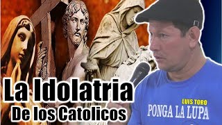 😲 La Idolatría de los Católicos Imágenes 😱 P Luis Toro  GRAN ENSEÑANZA BIBLICA [upl. by Eladnyl]