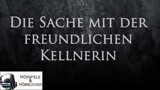 Die Sache mit der freundlichen Kellnerin  Hörspiel [upl. by Lipski]