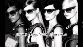 Shanty  Deep Vocal House 16 [upl. by Wong564]