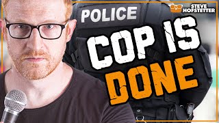 Cop Heckler Owned  Steve Hofstetter [upl. by Peppard]